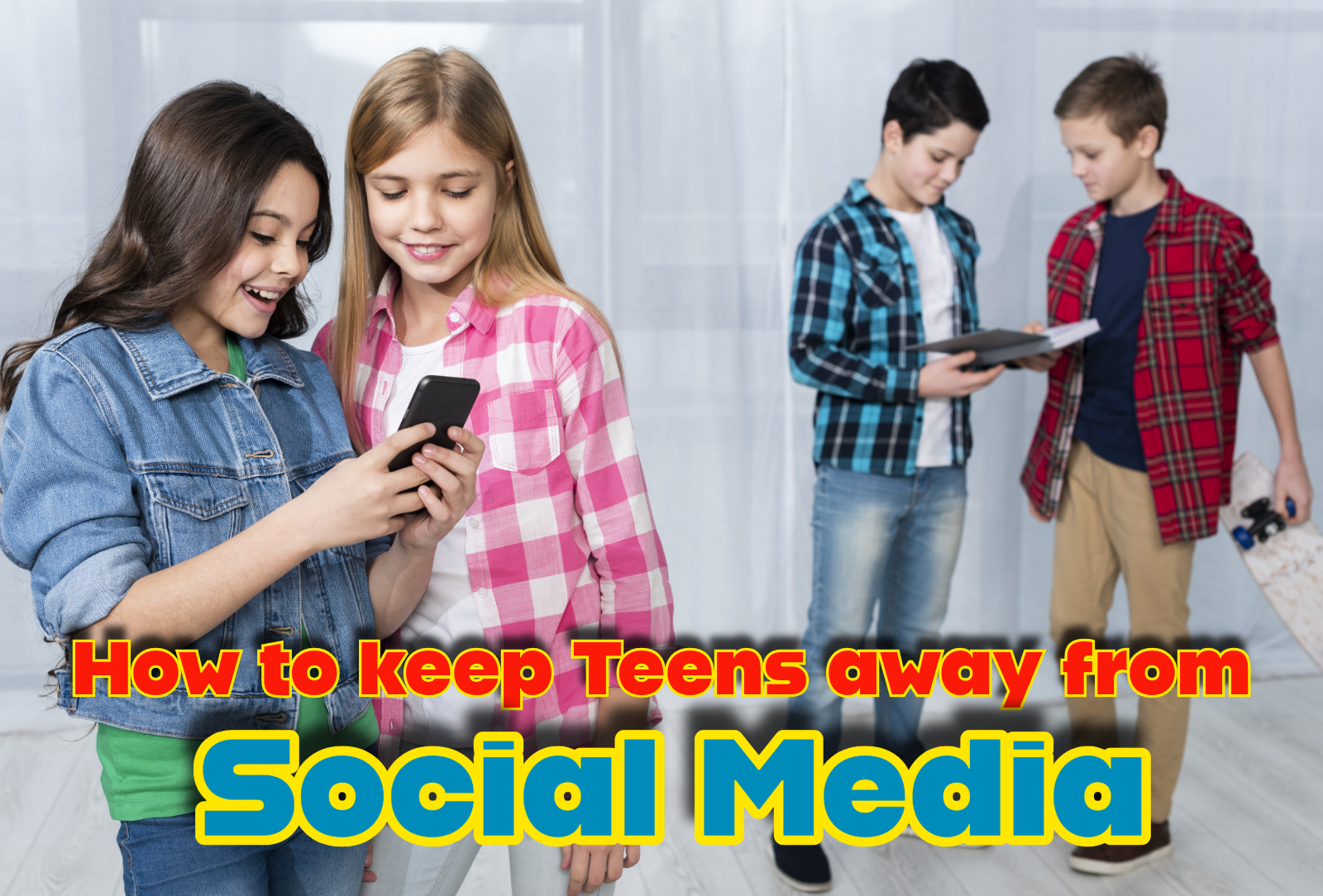 How to keep Teens away from Social Media